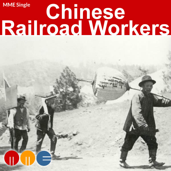 Chinese Railroad Workers -- MME Single